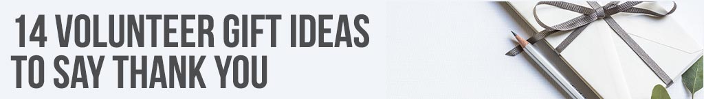 14 Volunteer Gift Ideas to Say Thank You