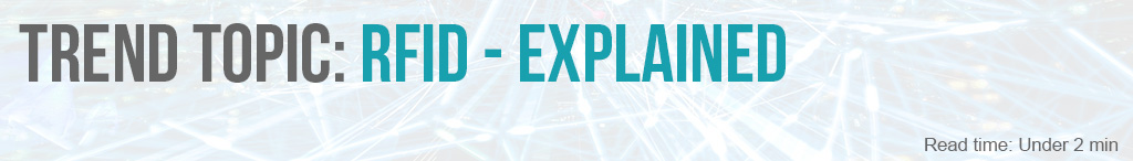 Trend Topic: RFID Explained
