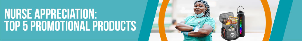 Nurse Appreciation: Top 5 Promotional Products