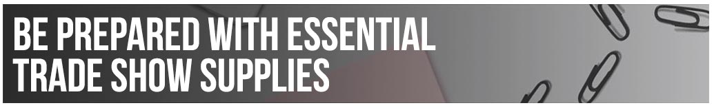 Be Prepared with Essential Trade Show Supplies