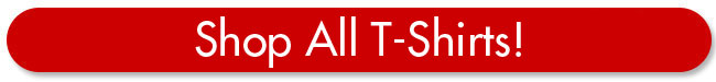 Shop All T-Shirts!