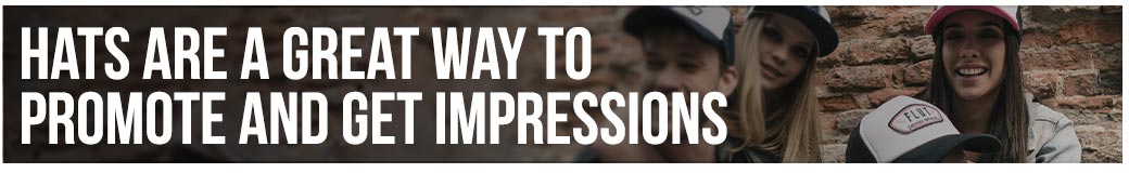 Hats Are a Great Way to Promote and Get Impressions