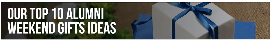 Our Top 10 Alumni Weekend Gifts Ideas