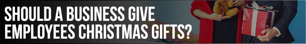 Should a Business Give Employees Christmas Gifts?