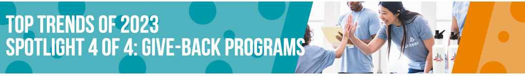 Top Trends of 2023 – Spotlight 4 of 4: Give-Back Programs