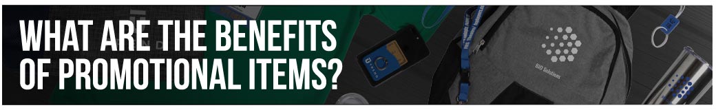 What are the Benefits of Promotional Items?